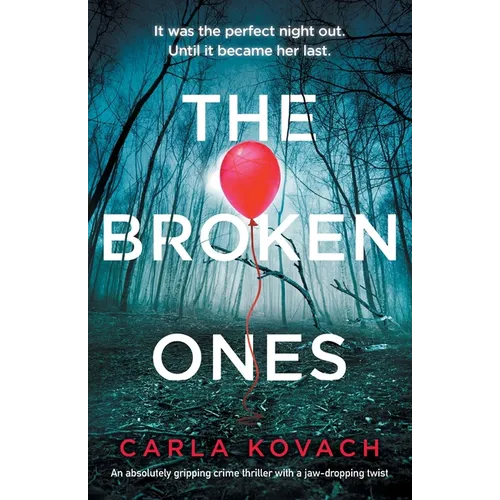 The Broken Ones: An absolutely gripping crime thriller with a jaw-dropping twist