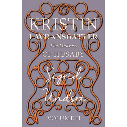 The Mistress of Husaby;Kristin Lavransdatter - Volume II
