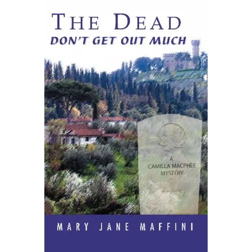 The Dead Don't Get Out Much: A Camilla MacPhee Mystery