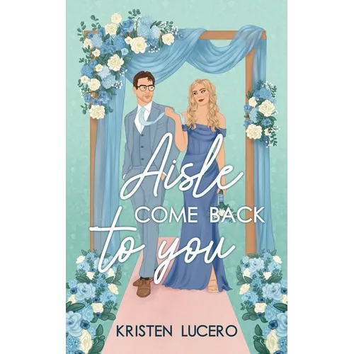 Aisle Come Back to You: Evergreen Grove Book 1