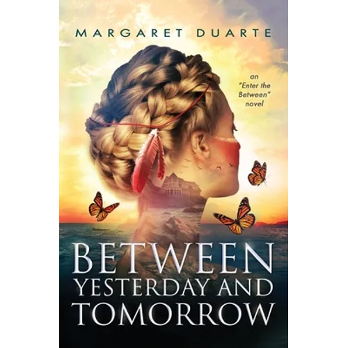 Between Yesterday and Tomorrow: "Enter the Between" Spiritual Fiction Series