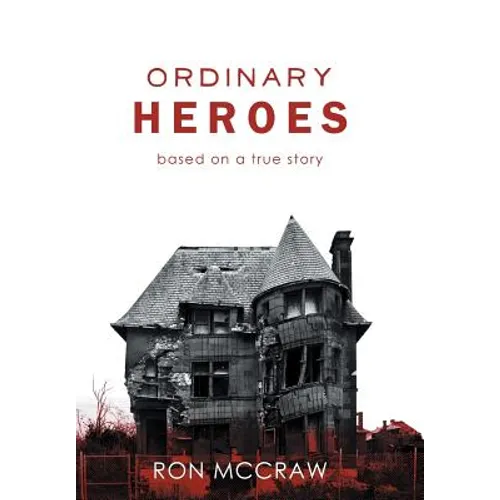 Ordinary Heroes: Based on a True Story