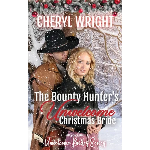 The Bounty Hunter's Unwelcome Christmas Bride
