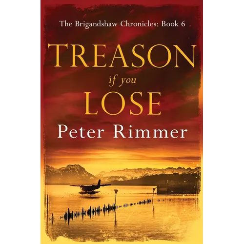 Treason If You Lose: The Brigandshaw Chronicles Book 6