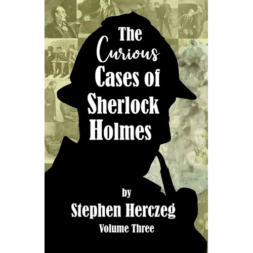 The Curious Cases of Sherlock Holmes - Volume Three
