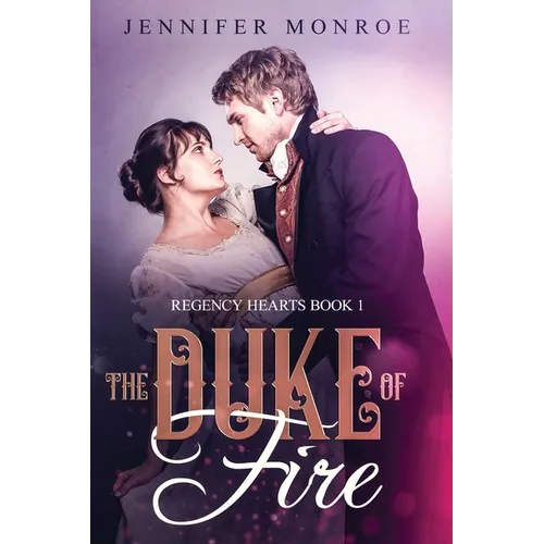 The Duke of Fire: Regency Hearts Book 1