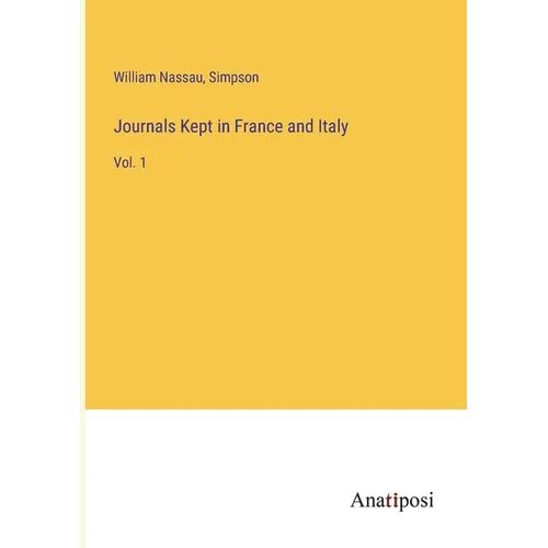 Journals Kept in France and Italy: Vol. 1