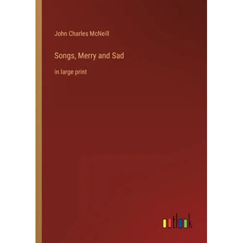 Songs, Merry and Sad: in large print