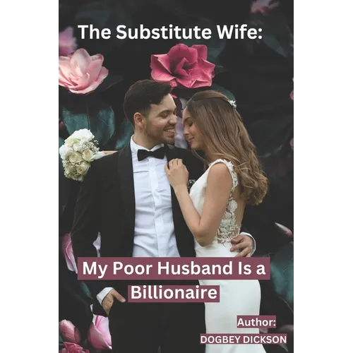 The Substitute Wife: My Poor Husband Is a Billionaire