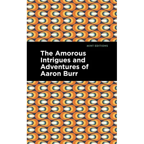 The Amorous Intrigues and Adventures of Aaron Burr