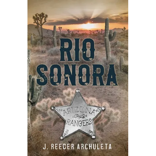 Rio Sonora: A Story of the Arizona Rangers