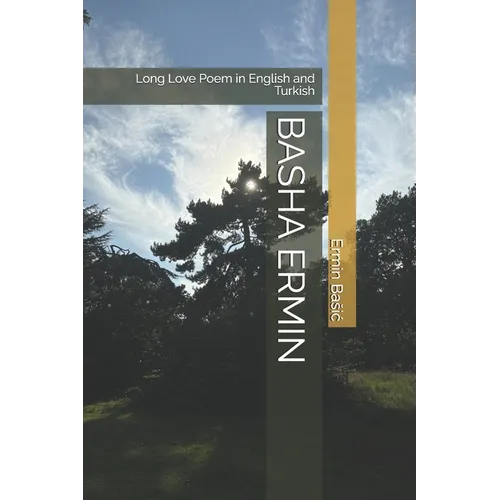Basha Ermin: Long Love Poem in English and Turkish