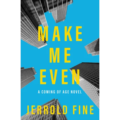 Make Me Even: A Coming of Age Novel