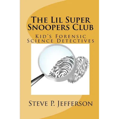 The Lil Super Snoopers Club: Kid's Forensic Science Detectives
