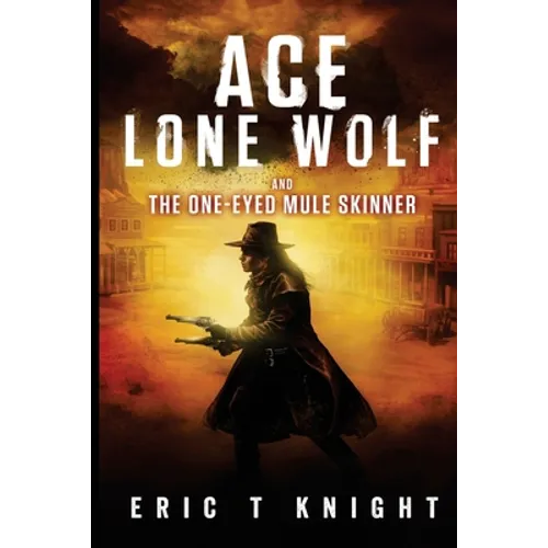 Ace Lone Wolf and the One-Eyed Mule Skinner