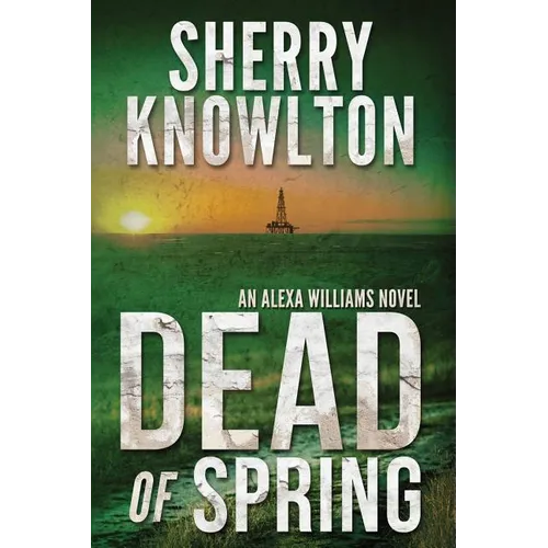 Dead of Spring: An Alexa Williams Novel