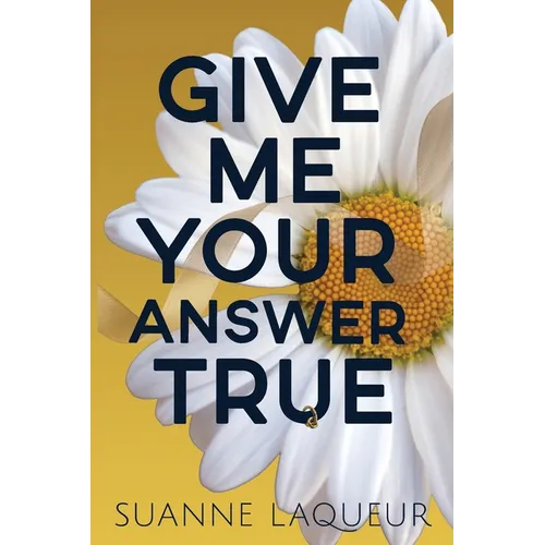 Give Me Your Answer True