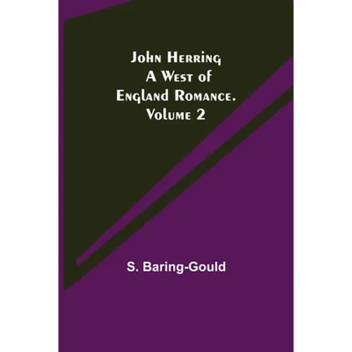 John Herring: A West of England Romance. Volume 2