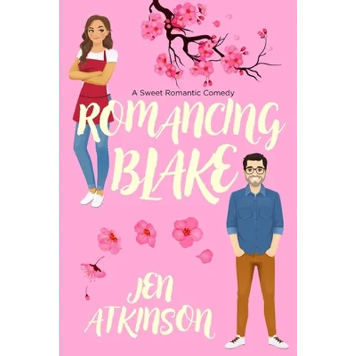 Romancing Blake: A Sweet Romantic Comedy