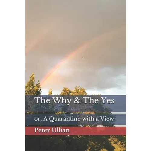 The Why & The Yes: or, A Quarantine with a View