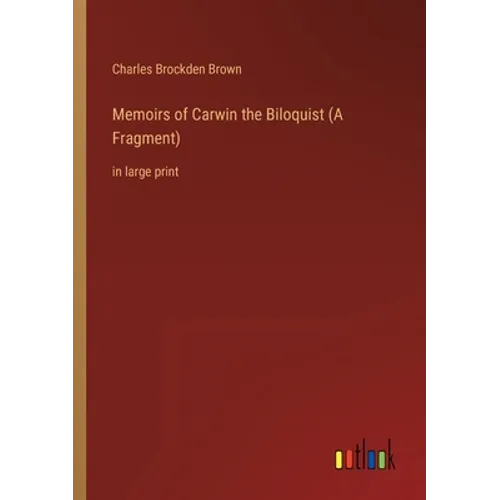 Memoirs of Carwin the Biloquist (A Fragment): in large print