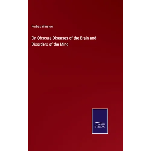 On Obscure Diseases of the Brain and Disorders of the Mind