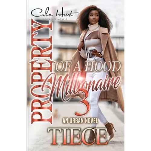 Property Of A Hood Millionaire 3: An Urban Novel