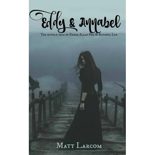 Eddy and Annabel: The untold tale of Edgar Allan Poe and Annabel Lee