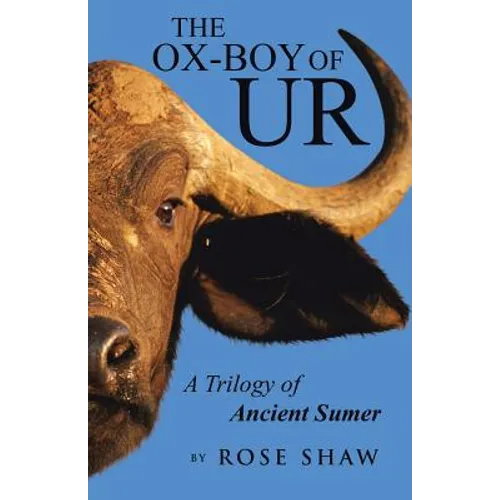The Ox-Boy of Ur: A Trilogy of Ancient Sumer