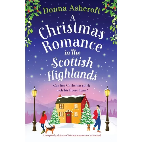 A Christmas Romance in the Scottish Highlands: A completely addictive Christmas romance set in Scotland