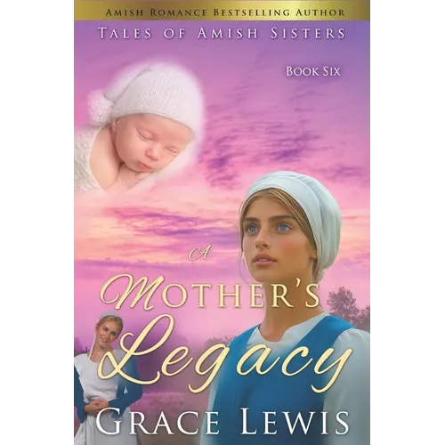 A Mother's Legacy: Inspirational Amish Romance