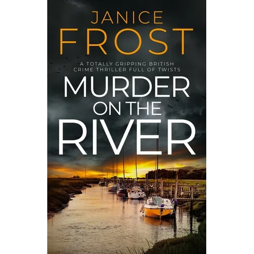 Murder on the River: a totally gripping British crime thriller full of twists