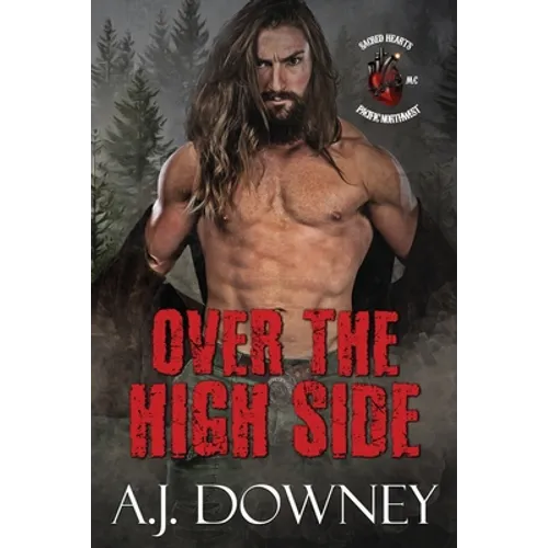 Over The High Side: The Sacred Hearts MC Pacific Northwest