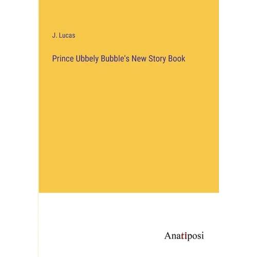 Prince Ubbely Bubble's New Story Book