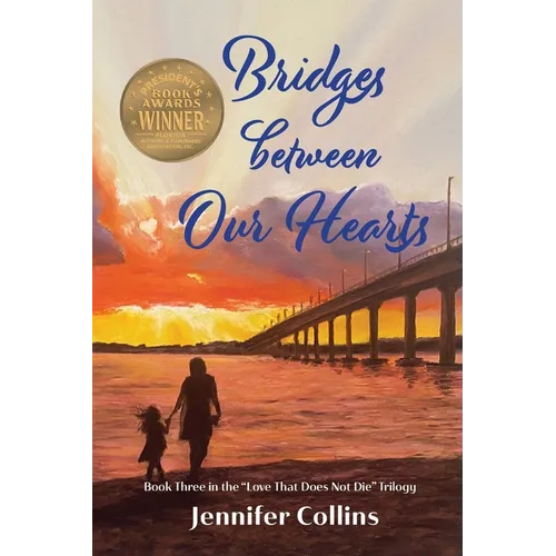 Bridges between Our Hearts: Book Three in the "Love That Does Not Die" Trilogy