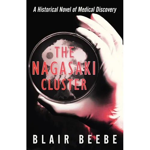 The Nagasaki Cluster: A Historical Novel of Medical Discovery