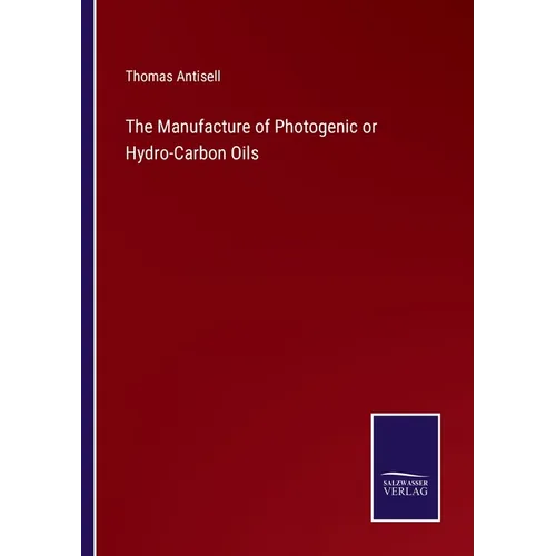The Manufacture of Photogenic or Hydro-Carbon Oils