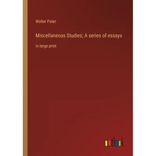 Miscellaneous Studies; A series of essays: in large print