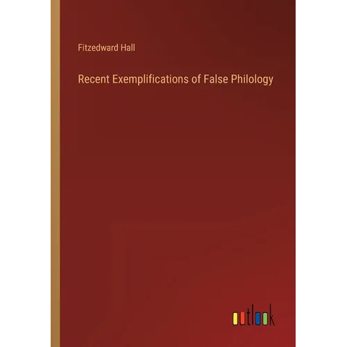 Recent Exemplifications of False Philology