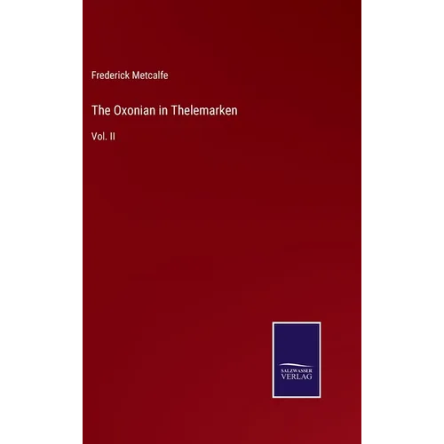 The Oxonian in Thelemarken: Vol. II