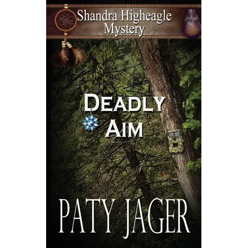 Deadly Aim: A Shandra Higheagle Mystery