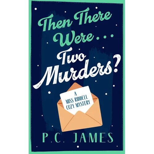 Then There Were... Two Murders?: A Cozy Historical Mystery of Murder, Deception, and a Sharp Female Sleuth