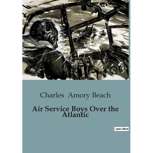 Air Service Boys Over the Atlantic: Aviation Adventures in World War I