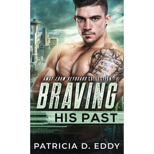Braving His Past: An Away From Keyboard Romantic Suspense Standalone