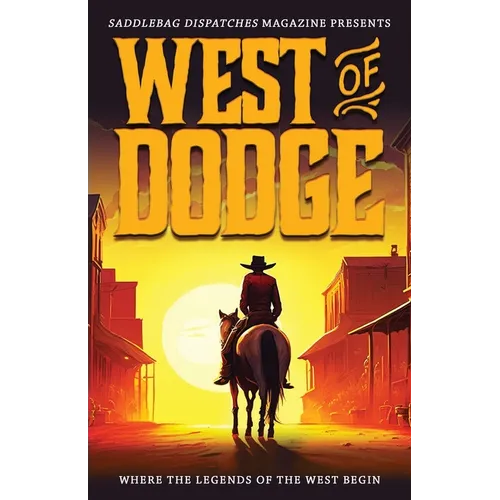 West of Dodge: Where the Legends of the West Begin