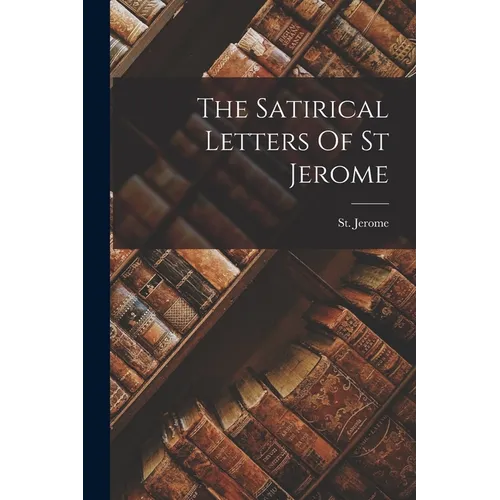 The Satirical Letters Of St Jerome