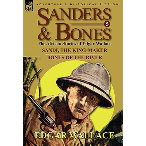 Sanders & Bones-The African Adventures: 5-Sandi, the King-Maker & Bones of the River