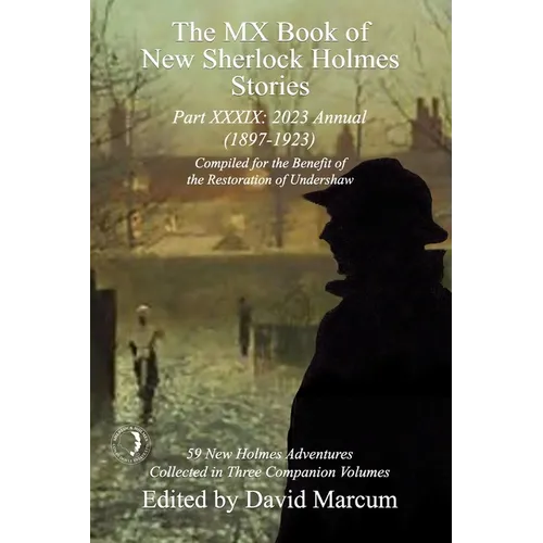 The MX Book of New Sherlock Holmes Stories Part XXXIX: 2023 Annual (1897-1923)
