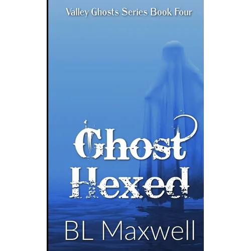 Ghost Hexed: Valley Ghosts Series