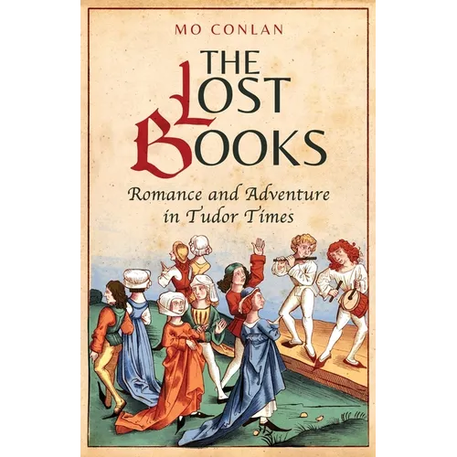 The Lost Books: Romance and Adventure in Tudor Times